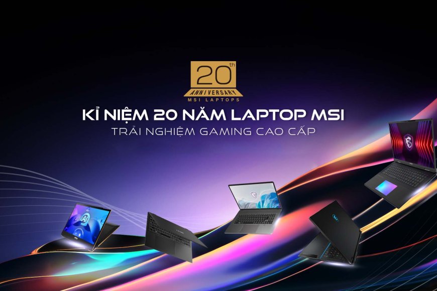 Sự kiện kỷ niệm 20 năm laptop MSI: Nhìn lại quá khứ, hướng tới tương lai