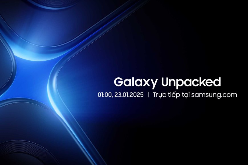 Samsung ấn định ngày diễn ra sự kiện Galaxy Unpacked 2025